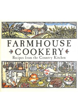 Farmhouse cookery Recipes from the Country Kitchen Praca zbiorowa