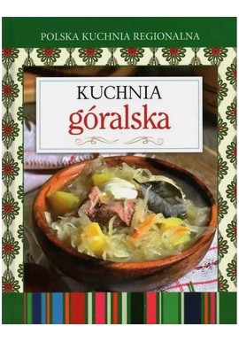 Kuchnia góralska Dorota Próchniewicz, Roman Marcinek
