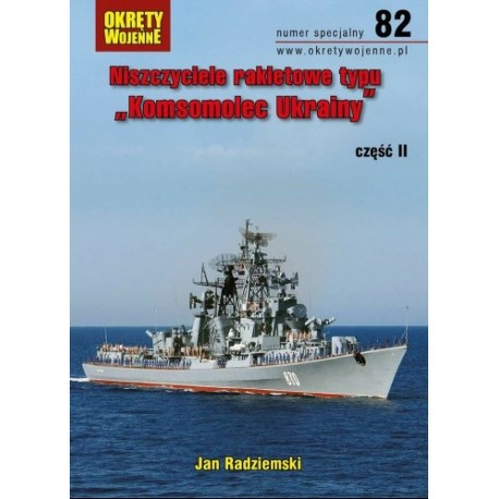 Niszczyciele rakietowe typu Komsomolec Ukrainy część II Magazyn Okręty Wojenne numer specjalny 82