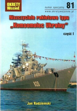 Niszczyciele rakietowe typu Komsomolec Ukrainy część I Magazyn Okręty Wojenne numer specjalny 81