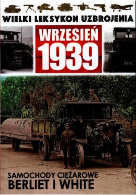 Wrzesień 1939 Tom 254 Samochody ciężarowe Berliet i White Jędrzej Korbal