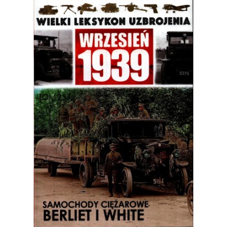 Wrzesień 1939 Tom 254 Samochody ciężarowe Berliet i White Jędrzej Korbal