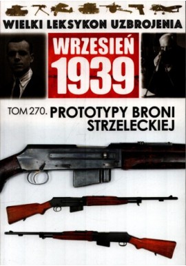 Wrzesień 1939 Tom 270 Prototypy broni strzeleckiej Jędrzej Korbal