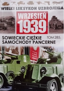 Wrzesień 1939 Tom 285 Sowieckie ciężkie samochody pancerne Jędrzej Korbal