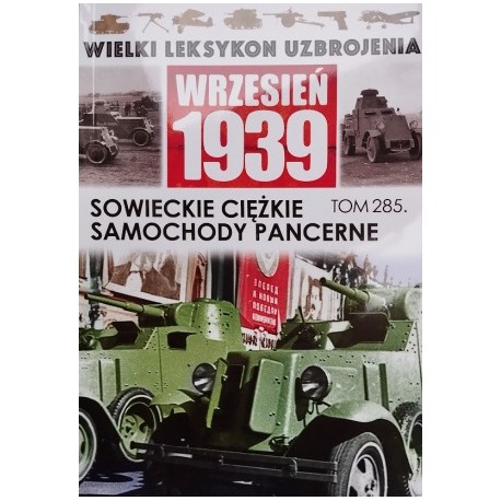 Wrzesień 1939 Tom 285 Sowieckie ciężkie samochody pancerne Jędrzej Korbal