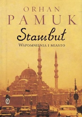 Stambuł Wspomnienia i miasto Orhan Pamuk