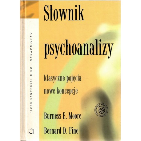 Słownik psychoanalizy. Klasyczne pojęcia, nowe pojęcia B. E. Moore Bernard D. Fine