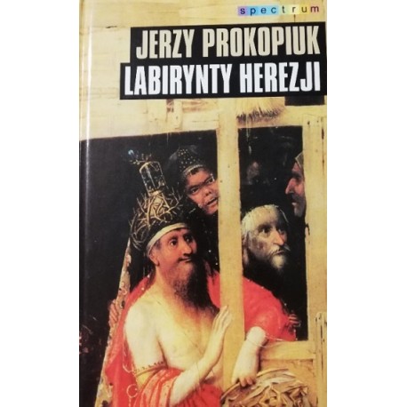 Labirynty herezji Jerzy Prokopiuk