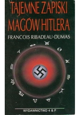 Tajemne zapiski magów Hitlera Francois Ribadeau-Dumas