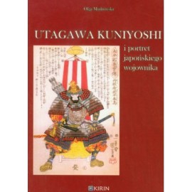 Utagawa Kuniyoshi i portret japońskiego wojownika Olga Mądrowska