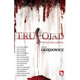 Trupojad nie ma ocalenia Jarosław Grzędowicz (wstęp)