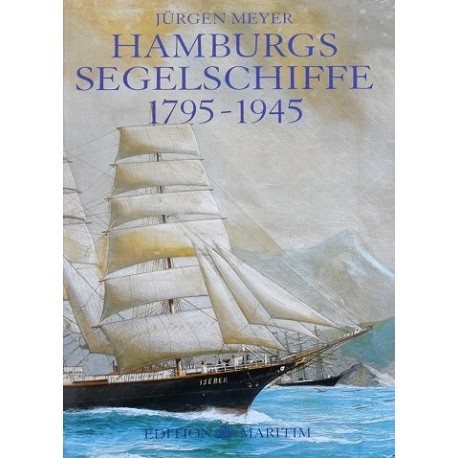 Hamburgs Segelschiffe 1795 - 1945 Jurgen Meyer