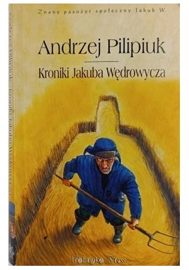 Kroniki Jakuba Wędrowycza Andrzej Pilipiuk