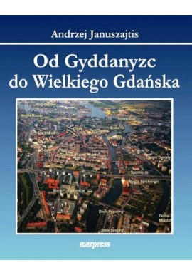 Od Gyddanyzc do Wielkiego Gdańska Andrzej Januszajtis