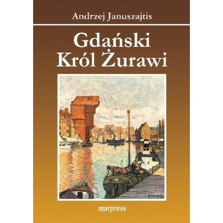 Gdański Król Żurawi Andrzej Januszajtis