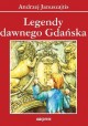 Legendy dawnego Gdańska Andrzej Januszajtis