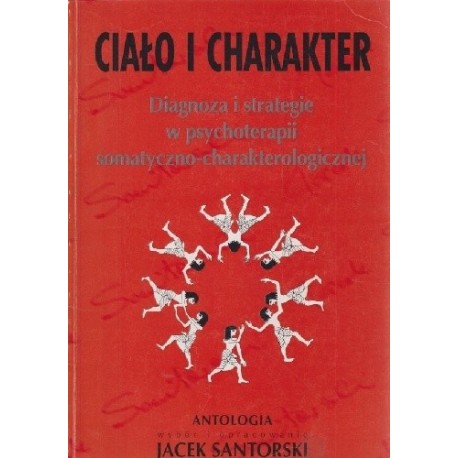 Ciało i charakter Diagnoza i strategie w psychoterapii somatyczno-charakterologicznej