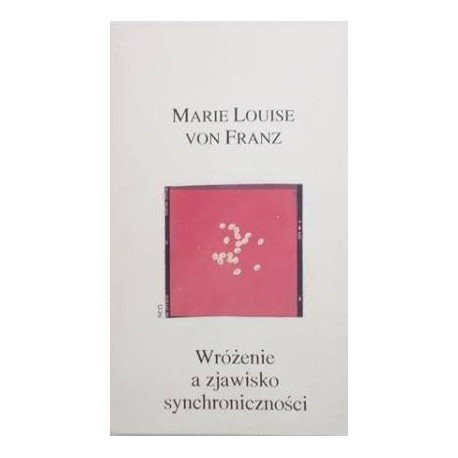 Marie Louise von Franz Wróżenie a zjawisko synchroniczności