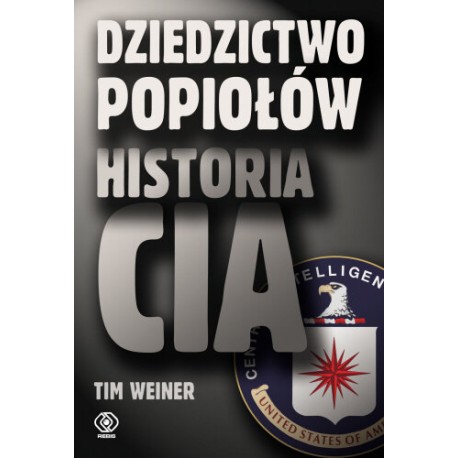 Dziedzictwo popiołów Historia CIA Tim Weiner