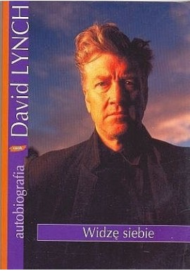 Widzę siebie autobiografia David Lynch