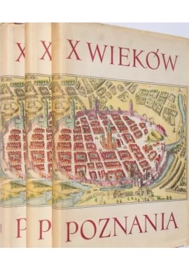 X wieków Poznania Praca zbiorowa (kpl - 3 tomy)