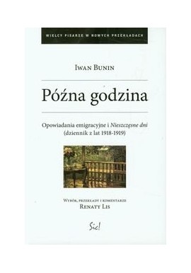 Późna godzina Opowiadania emigracyjne i Nieszczęsne dni (dziennik z lat 1918-1919) Iwan Bunin