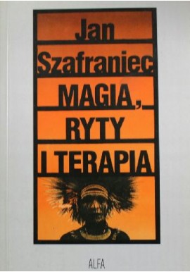 Magia, ryty i terapia Jan Szafraniec