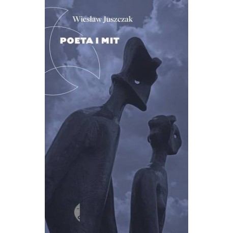 Poeta i mit Wiesław Juszczak