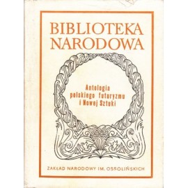 Antologia polskiego futuryzmu i Nowej Sztuki Helena Zaworska (wybór) Seria BN