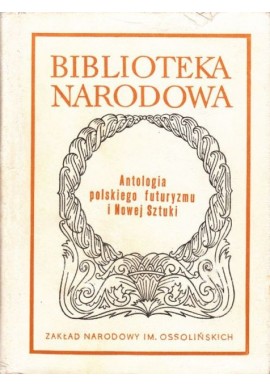 Antologia polskiego futuryzmu i Nowej Sztuki Helena Zaworska (wybór) Seria BN