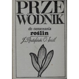 Przewodnik do oznaczania roślin J. Rostafiński, O. Seidl