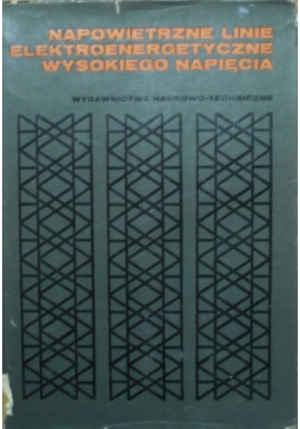 Napowietrzne linie elektroenergetyczne wysokiego napięcia Praca zbiorowa