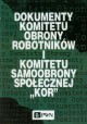 Dokumenty Komitetu Obrony Robotników i Komitetu Samoobrony Społecznej 'KOR" Andrzej Jastrzębski (oprac.)