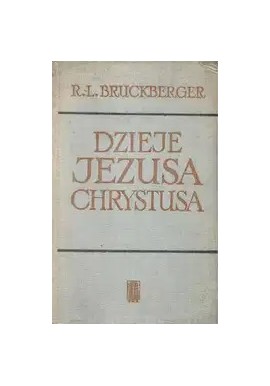 Dzieje Jezusa Chrystusa R. -L. Bruckberger