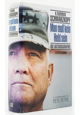 Man muss kein Held sein: die Autobiographie Norman Schwarzkopf