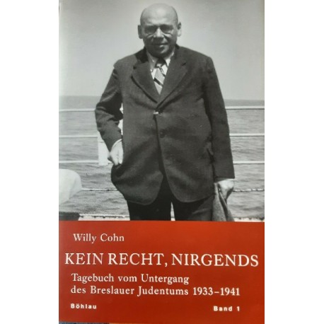 Kein Recht, nirgends: Tagebuch vom Untergang des Breslauer Judentums 1933-1941 Band 1 Willy Cohn