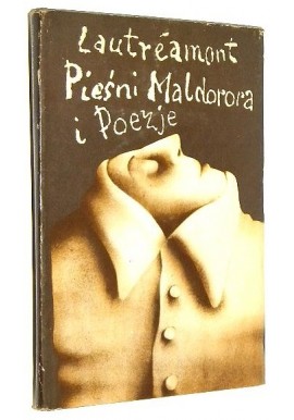 Lautreamont de Comte Pieśni Maldorora i Poezje