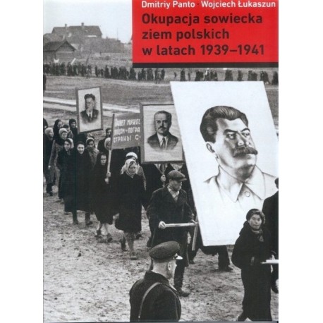 Okupacja sowiecka ziem polskich 1939-1941 Dmitriy Panto, Wojciech Łukaszun