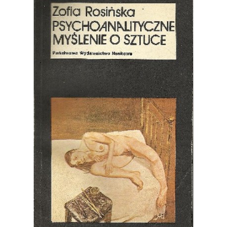 Psychoanalityczne myślenie o sztuce Zofia Rosińska