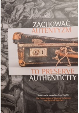 Zachować autentyzm To preserve authenticity Praca zbiorowa