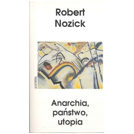 Anarchia, państwo, utopia Robert Nozick