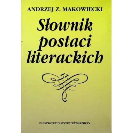Słownik postaci literackich Andrzej Z. Makowiecki