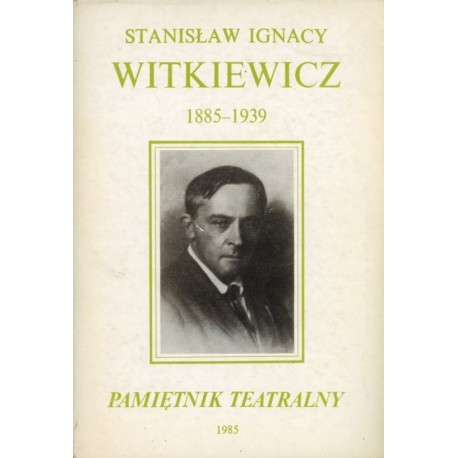 Pamiętnik teatralny Stanisław Ignacy Witkiewicz 1885-1939 Bohdan Korzeniewski, Zbigniew Raszewski (red.)