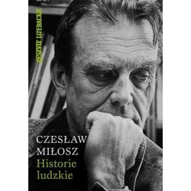 Historie ludzkie Czesław Miłosz