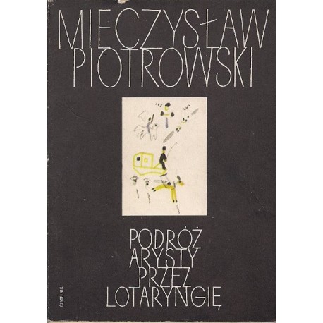 Podróż artysty przez Lotaryngię Mieczysław Piotrowski