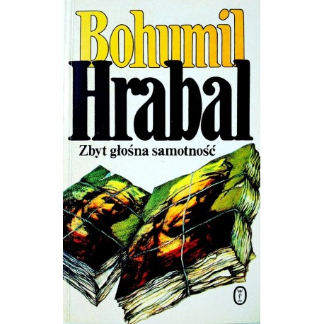 Zbyt głośna samotność Bohumil Hrabal