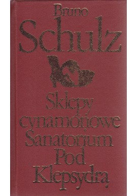 Sklepy cynamonowe. Sanatorium Pod Klepsydrą Bruno Schulz