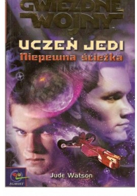 Gwiezdne wojny Uczeń Jedi Niepewna Ścieżka Jude Watson
