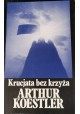 Krucjata bez krzyża Arthur Koestler