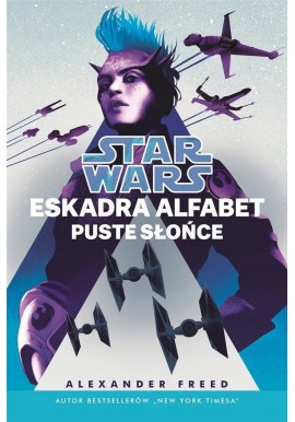 Star Wars Eskadra Alfabet Puste słońce Alexander Freed